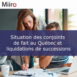 Situation des conjoints de fait au Québec et liquidations de successions